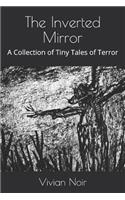 Inverted Mirror: A Collection of Tiny Tales of Terror