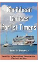 Caribbean Cruises for 1st Timers: Expert Tips on Saving Money, Best Attractions, When to Go and More
