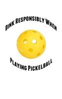 Dink Responsibly When Playing Pickelball