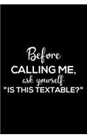 Before Calling Me, Ask Youself Is This Textable?