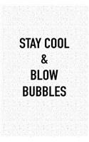 Stay Cool and Blow Bubbles: A 6x9 Inch Matte Softcover Journal Notebook with 120 Blank Lined Pages