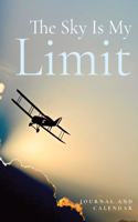 The Sky Is My Limit: Blank Lined Journal with Calendar for Aviators
