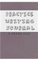Practice Writing Journal: 8 Years Old Edition