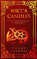 Wicca Candles: A Book of Shadows with Simple Candle Magic Rituals and Spells that Work Fast for Candle Magic Practitioners (Witches, Wiccans and Any Other Looking 