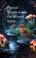 Painted Wrens Inside the Wizard Sump