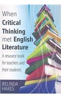 When Critical Thinking Met English Literature: A Resource Book for Teachers and Their Students: A Resource Book for Teachers and Their Students