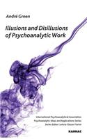 Illusions and Disillusions of Psychoanalytic Work