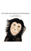 Ich hatte einmal einen Schimpanzen
