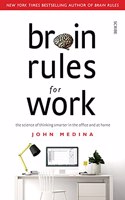 Brain Rules for Work: the science of thinking smarter in the office and at home