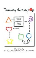 Teaching Nursing Using Concept Maps: A 'How to Book'