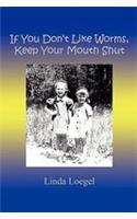 If You Don't Like Worms, Keep Your Mouth Shut