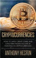 Cryptocurrencies: How to Safely Create Stable and Long-term Passive Income by Investing in Cryptocurrencies