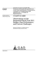 Coast Guard: observations on the requested fiscal year 2011 budget, past performance, and current challenges: testimony before the Subcommittee on Coast Guard an