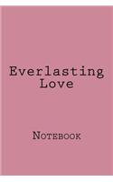 Everlasting Love: Designer Notebook with 150 lined pages, 6? x 9?. Glossy softcover, perfect for everyday use. Perfectly spaced between lines to allow plenty of room 