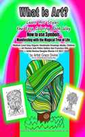 What is Art? Learn Art Styles the Easy Coloring Book Way How to use Symbols Manifesting with the Magical Tree of Life Medium Level Easy Organic Handmade Drawings Adults, Children