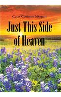 Just This Side of Heaven