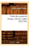 Traité Du Contrat de Louage, Selon Les Règles (Éd.1764)