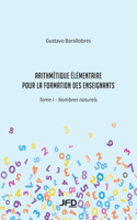 Arithmétique élémentaire pour la formation des enseignants: Tome I: Les nombres naturels