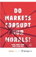 Do Markets Corrupt Our Morals?