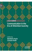 Communication in the Era of Attention Scarcity