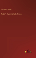 Weber's Illustrirte Katechismen