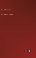 In Peril of Change
