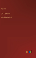 Krankheit: in Großdruckschrift