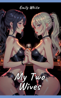 My Two Wives: Sexy Erotic Stories for Adults Illustrated with Hentai Pictures