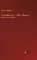 Lives and Exploits of English Highwaymen, Pirates, and Robbers
