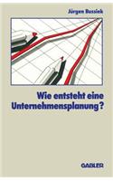 Wie Entsteht Eine Unternehmensplanung?