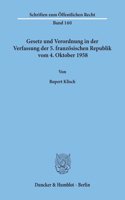 Gesetz Und Verordnung in Der Verfassung Der 5. Franzosischen Republik Vom 4. Oktober 1958