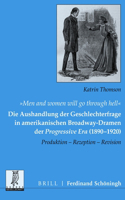 'Men and Women Will Go Through Hell': Die Aushandlung Der Geschlechterfrage in Amerikanischen Broadway-Dramen Der Progressive Era (1890-1920): Produktion - Rezeption - Revision