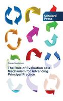 The Role of Evaluation as a Mechanism for Advancing Principal Practice