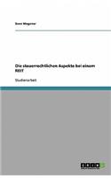 Die steuerrechtlichen Aspekte bei einem REIT