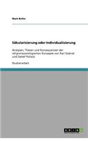 Säkularisierung oder Individualisierung: Analysen, Thesen und Konsequenzen der religionssoziologischen Konzepte von Karl Gabriel und Detlef Pollack(German)