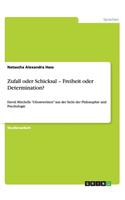 Zufall oder Schicksal - Freiheit oder Determination?