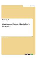 Organizational Culture. A Family Firm's Perspective