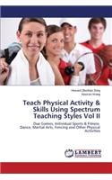 Teach Physical Activity & Skills Using Spectrum Teaching Styles Vol II