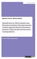 Quantification by Matrix-Assisted Laser Desorption Ionization Mass Spectrometry Using An Approach Based On Stochastic Dynamics. Experimental And Theoretical Correspondences