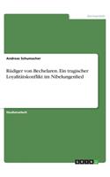 Rüdiger von Bechelaren. Ein tragischer Loyalitätskonflikt im Nibelungenlied