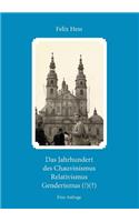 Das Jahrhundert des Chauvinismus Relativimus Genderismus (!)(?)