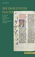 Der Ingolstadter Psalter: Ein Deutscher Psalter Des Spatmittelalters Aus Der Universitatsbibliothek Heidelberg