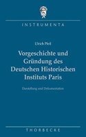 Vorgeschichte Und Grundung Des Deutschen Historischen Instituts Paris