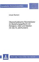 Oberschwaebische Reichskloester Im Beziehungsgeflecht Mit Koenigtum, Adel Und Staedten (12. Bis 15. Jahrhundert)
