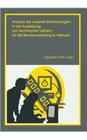 Analyse der neueren Entwicklung in der Ausbildung von Technischen Lehrern für die Berufsausbildung in Vietnam: Unter besonderer Berücksichtigung der Konzeptionierung einer angepassten Fachdidaktik Metall- und Mschinentechnik(27 Reihe Pädagogik)