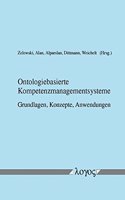 Ontologiebasierte Kompetenzmanagementsysteme -- Grundlagen, Konzepte, Anwendungen