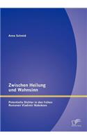 Zwischen Heilung und Wahnsinn: Potentielle Dichter in den frühen Romanen Vladimir Nabokovs(German)