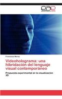 Videoholograma: Una Hibridacion del Lenguaje Visual Contemporaneo