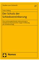 Der Schutz Der Schiedsvereinbarung: Eine Rechtsvergleichende Untersuchung Zu Schadensersatzanspruchen Wegen Verletzung Des Schiedsvertrags