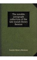The Notable Autograph Collection of the Late Josiah Henry Benton